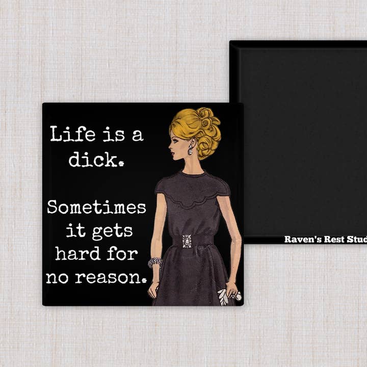 MAGNET. Funny. Life Is A Dick. Sometimes It Gets Hard... for wholesale by Raven's Rest Studio