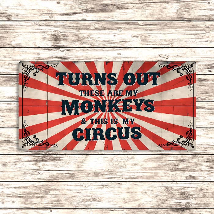The British Metal Signs Company - Wholesale Sign - Turns Out These Are My Monkeys This Is My Circus Metal Sign2