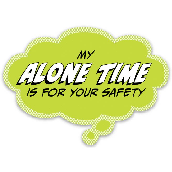 My Alone Time is For Your Safety Funny Vinyl Sticker for wholesale by Papersalt