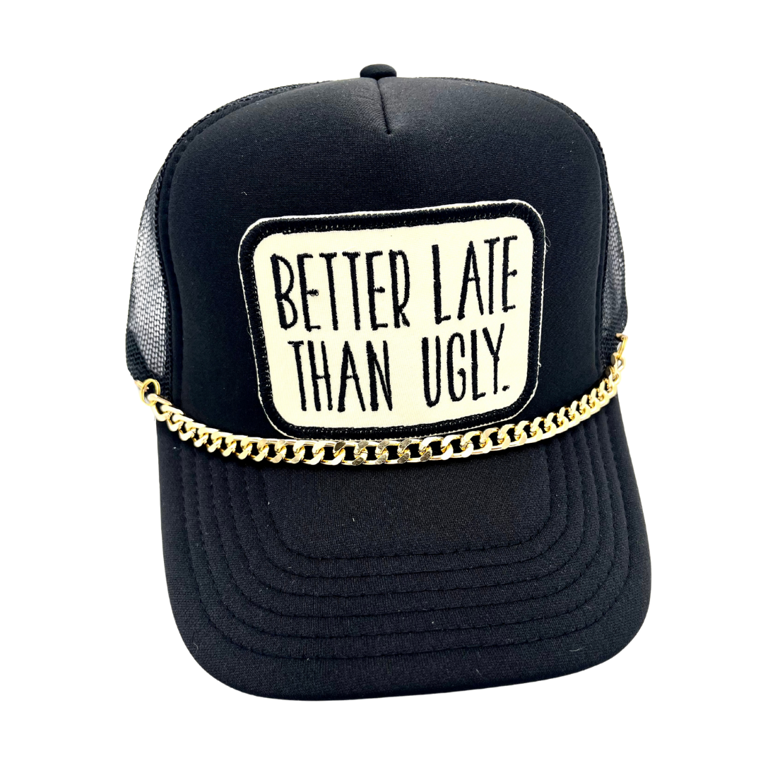 Black Better late Than Ugly . Funny . Embroidered Patch . Hat  for wholesale on Faire3