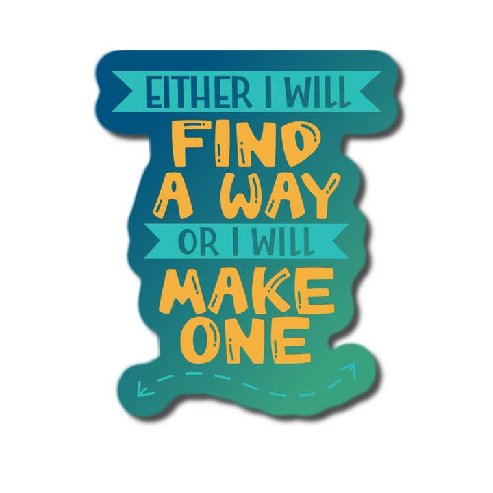 Entweder finde ich einen Weg oder ich mache einen Aufkleber für den Großhandel von Lyrical River Designs