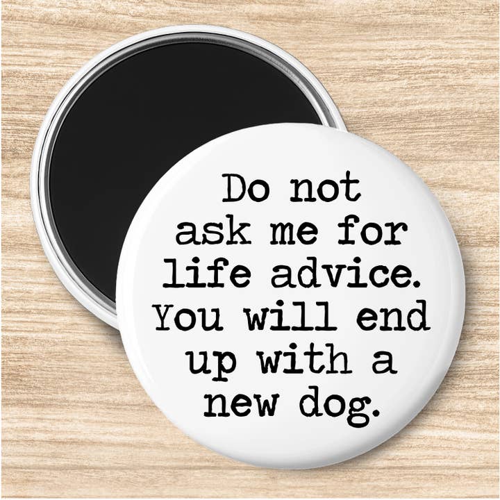 Life Advice Fun Button Magnet for wholesale by Says the One