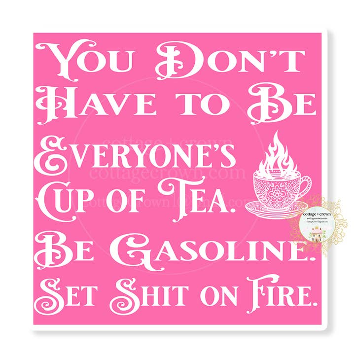You Don't Have To Be Everyone's Cup Of Tea Set Shit On Fire Sticker for wholesale by cottage + crown