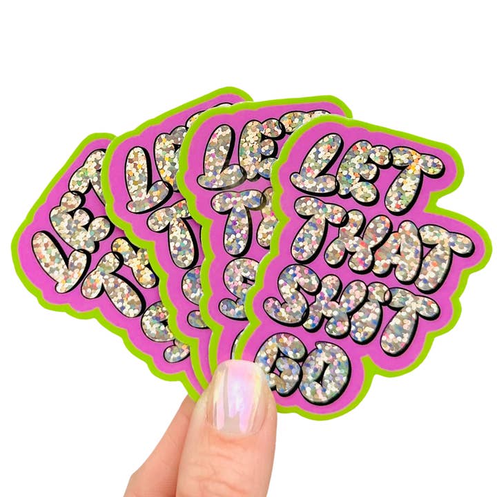 Charley Taylor Art - Wholesale Sticker - Let That Shit Go Y2K glittersticker8