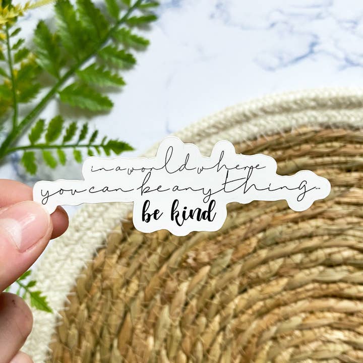 Marta Lewandowska Art - Wholesale Sticker - In A World Where You Can Be Anything Be Kind Sticker0