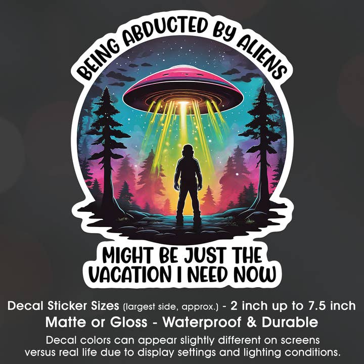 Being Abducted By Aliens Vacation Decal Sticker Waterproof for wholesale by Groovy Giftables