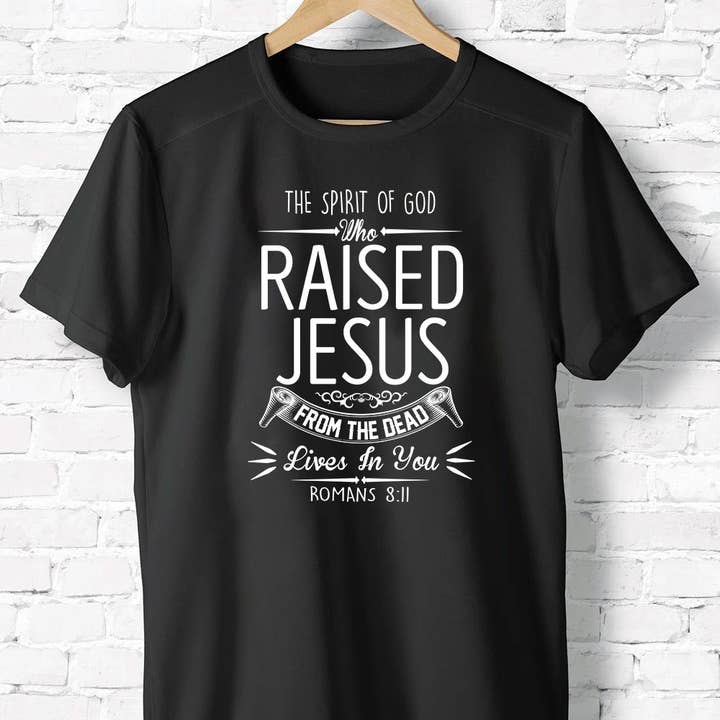 The Spirit Of God Who Raised Jesus From The Dead Live In You for wholesale by EagleAceApparel