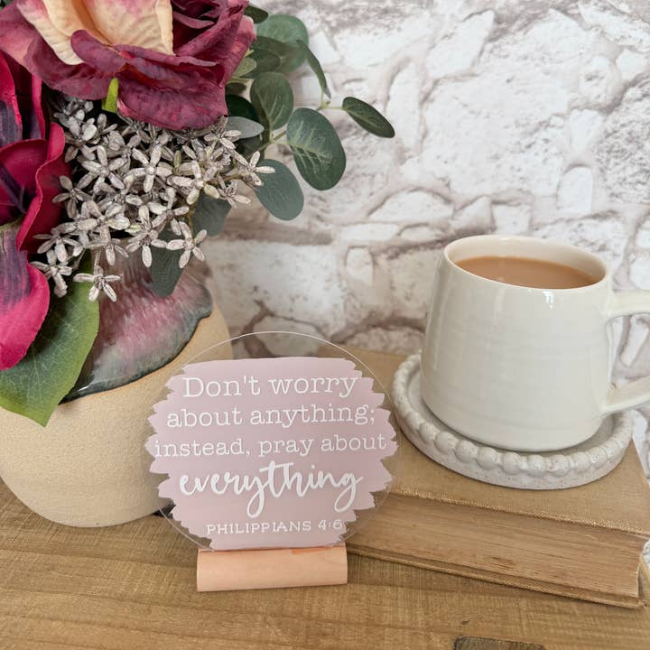 Christian acrylic plaque "Don't worry about anything" - 4" for wholesale by Rose and Bumble