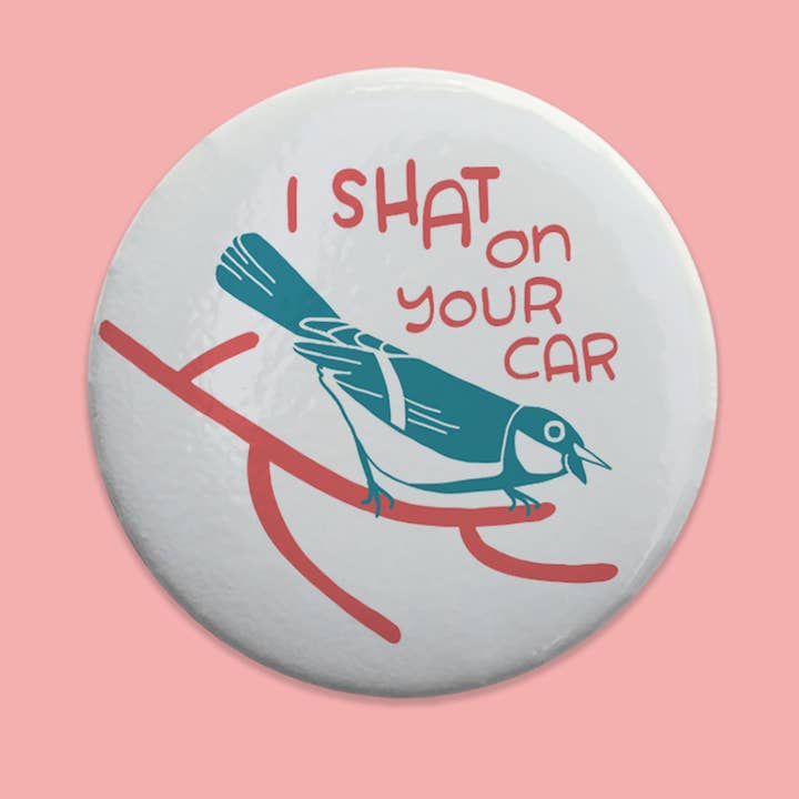 Angry Bird 'I S*** on Your Car!' Pinback Button for wholesale by Kestrop Studio
