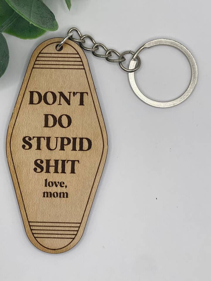 Don't Do Stupid Sh*t - Love Mom Funny Keychain for wholesale by Estrellita Designs