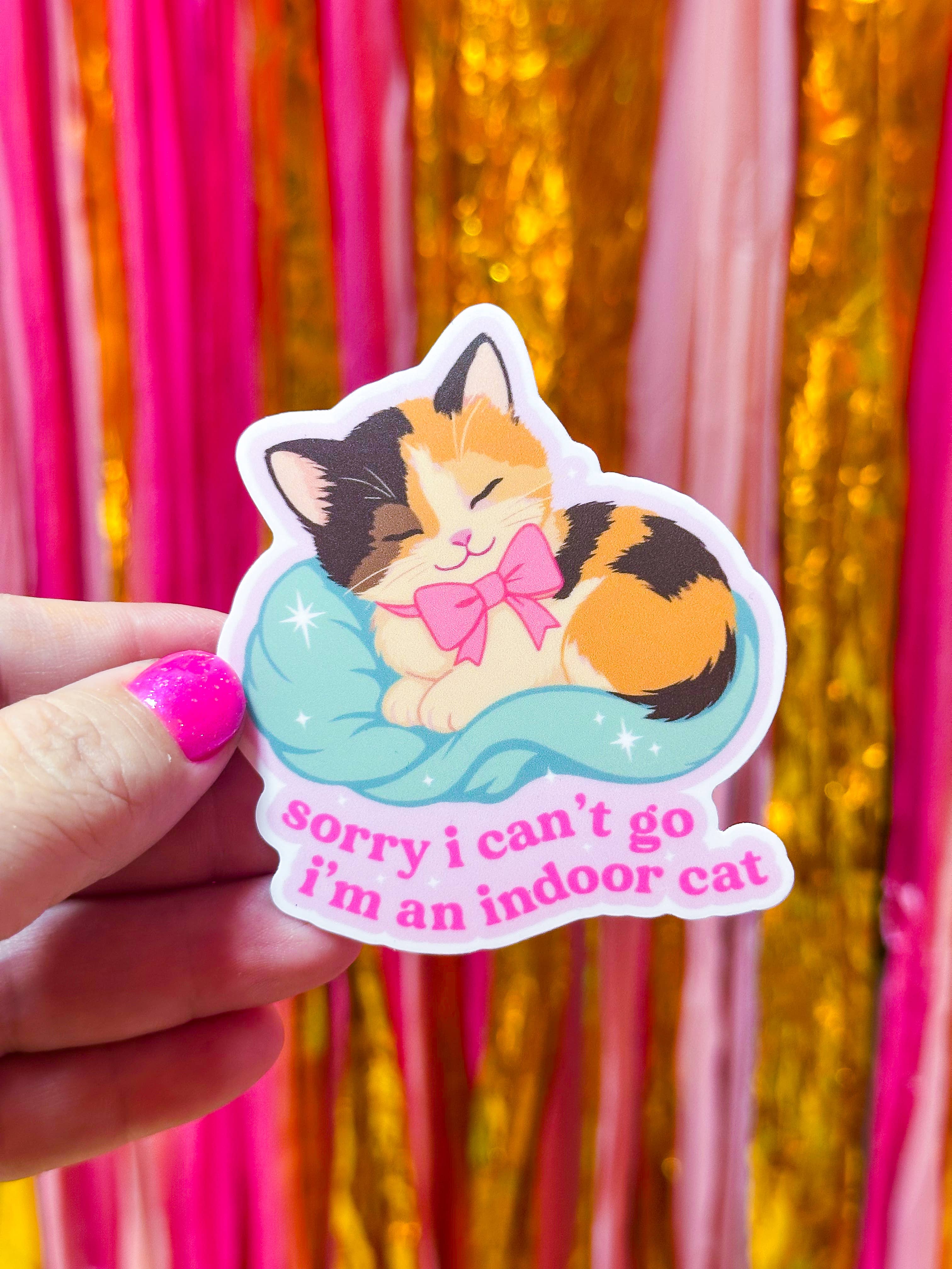 The Hissin' Kitten - Wholesale Sticker - Sorry I Can't Go, I'm an Indoor Cat Sticker1