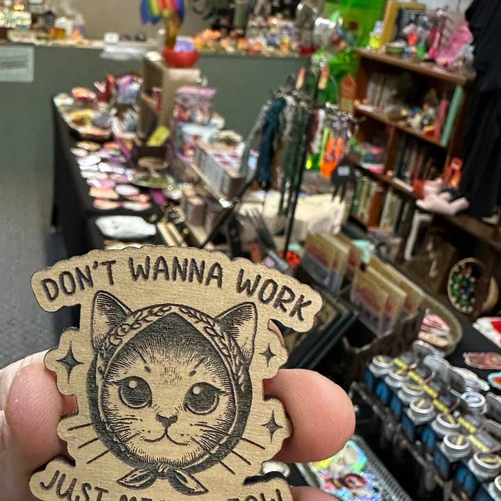 Don't Wanna Work, Just Meow Meow Cat Wood Magnet for wholesale by Corkscrew Curiosities