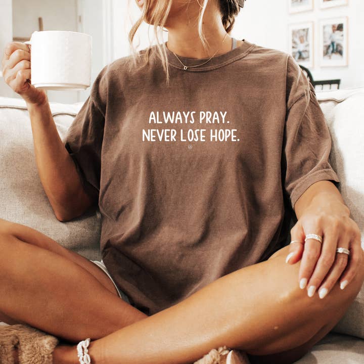 Always Pray. Never Lose Hope Comfort Colors Tee for wholesale by Never Lose Hope Designs