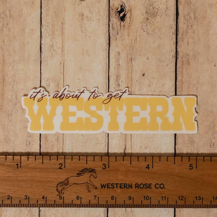 Autocollant « C'est sur le point de devenir occidental » pour la vente par Western Rose Studios