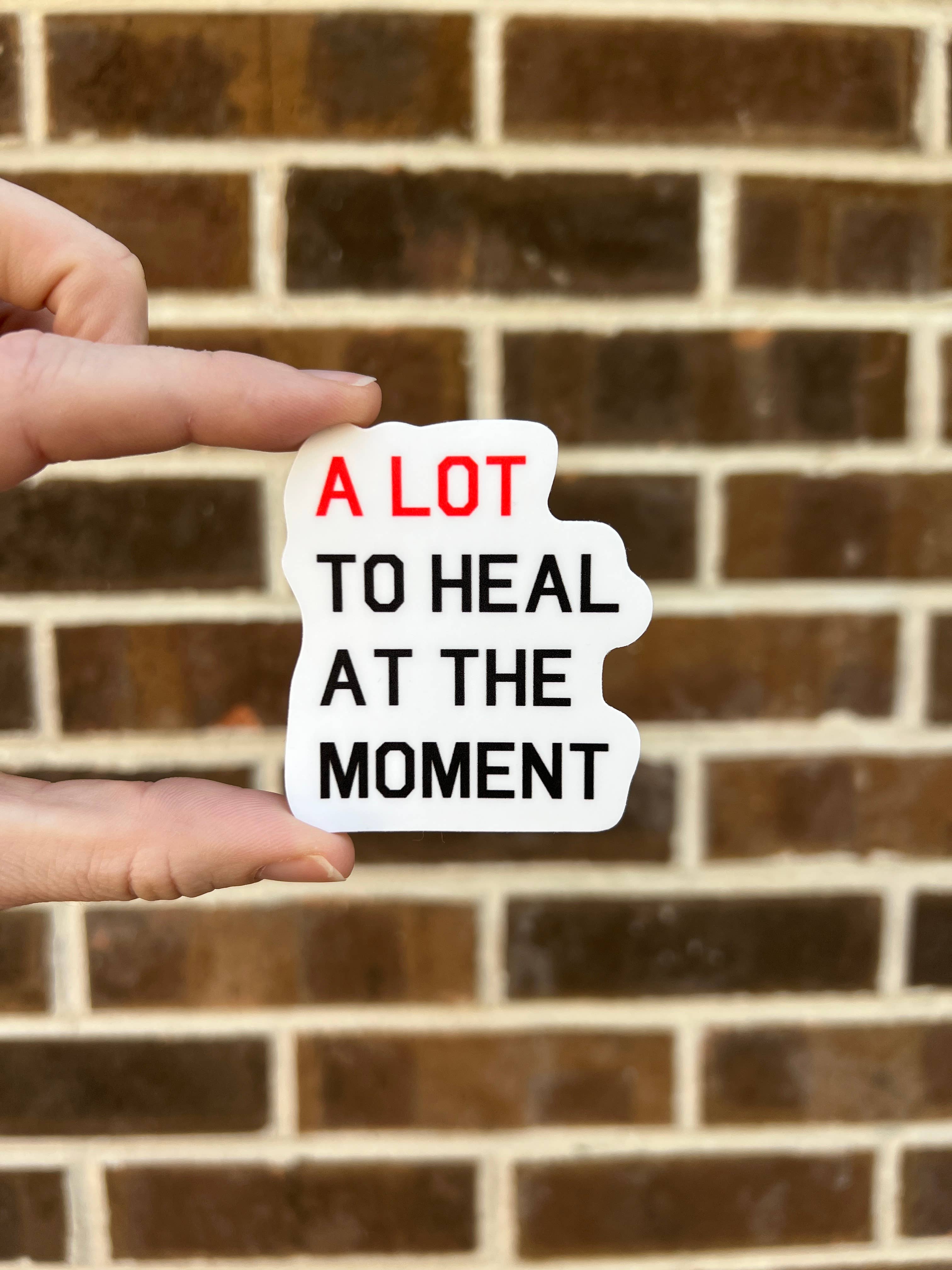 Uplifter Sticker - Wholesale Sticker - A lot to heal at the moment sticker2