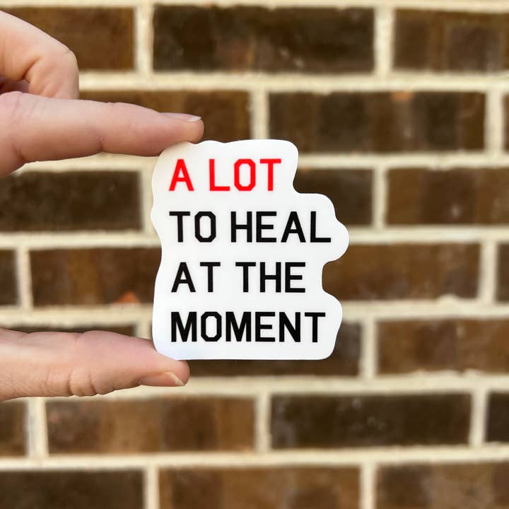Uplifter Sticker - Wholesale Sticker - A lot to heal at the moment sticker2