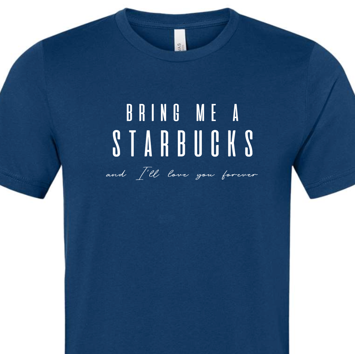 Kiki's Boutique - Wholesale Screen Printed T-Shirt - Women's - Bring Me A Starbucks And I'll Love You Forever Tee2