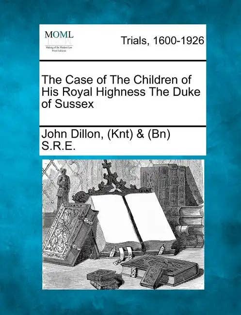 Books by splitShops - Wholesale Law Book - The Case of the Children of His Royal Highness the Duke of Sussex - Paperback0