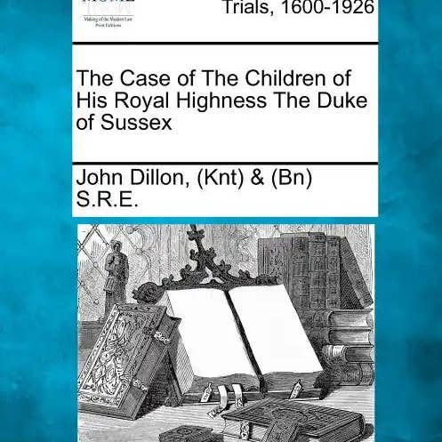 Books by splitShops - Wholesale Law Book - The Case of the Children of His Royal Highness the Duke of Sussex - Paperback