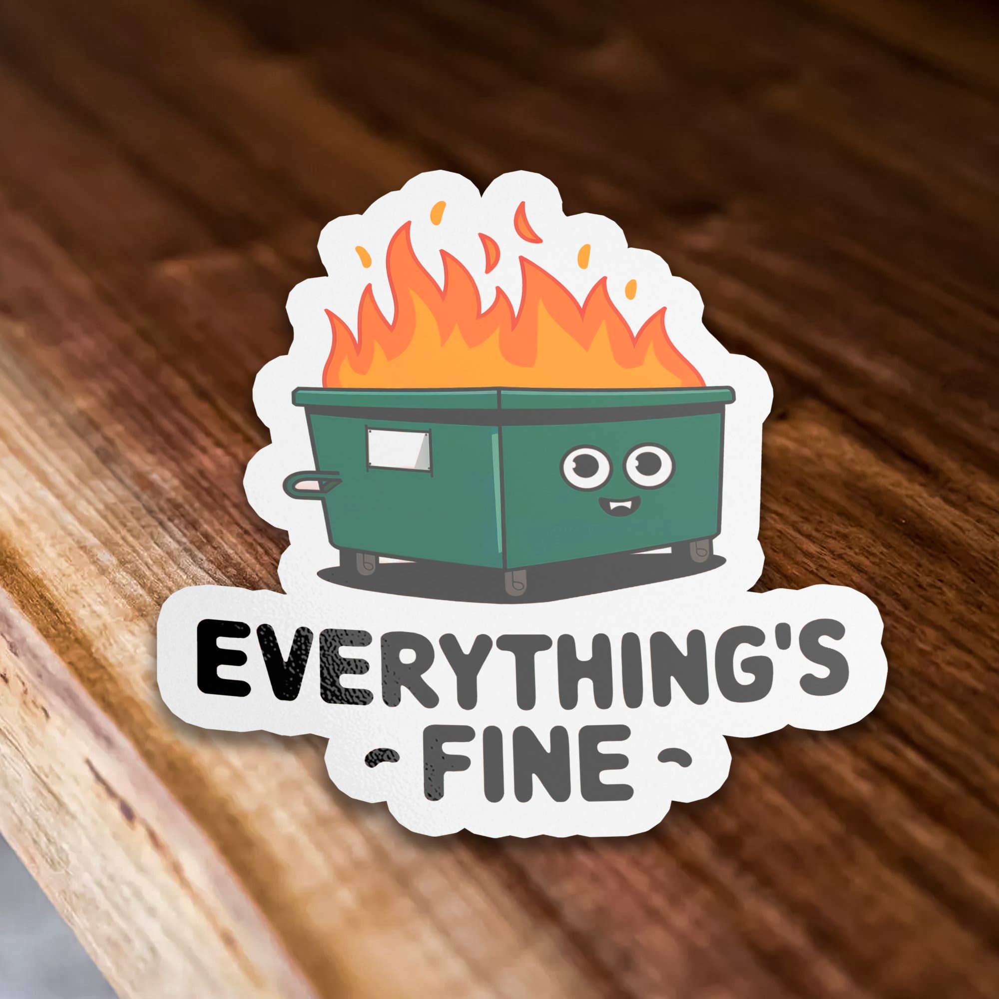Sticker Bull - Wholesale Sticker - Everything’s Fine Cute Dumpster Fire Funny Vinyl Sticker1