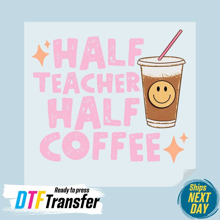 Half Teacher Half Coffee DTF Transfer for wholesale by DTF Office