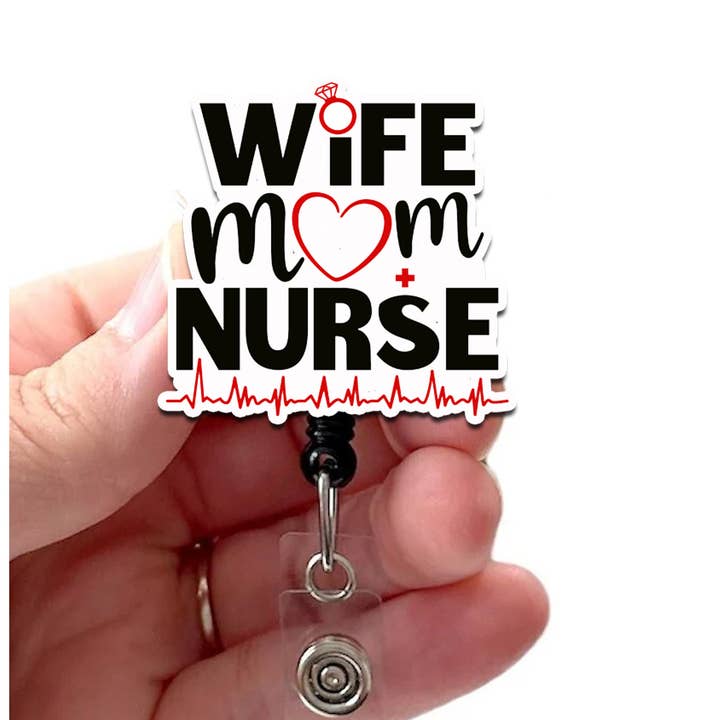Wife Mom Nurse Acrylic Retractable Badge Reel Badge Holder for wholesale by Good Girl Gone Badge