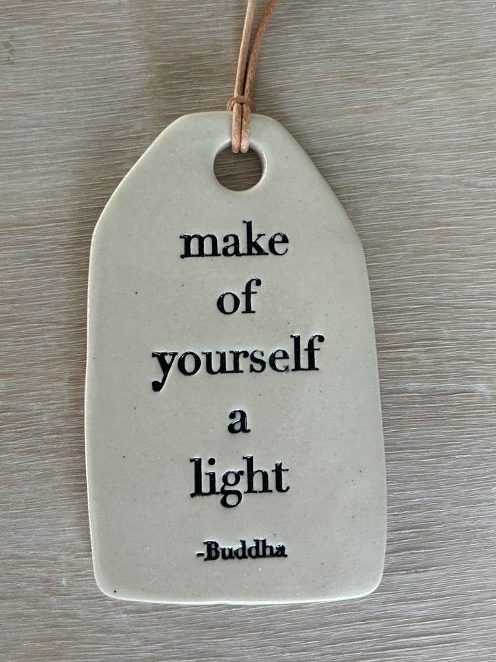Ceramic Quote Tag: make of yourself a light for wholesale by CSF Ceramics