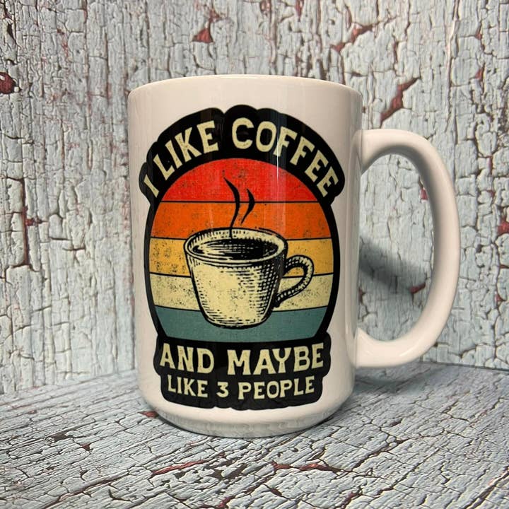 Prairie Chicken Sticker Shop & Gifts - Wholesale Coffee Mug - I Like Coffee & Maybe 3 People 15oz Coffee Mug