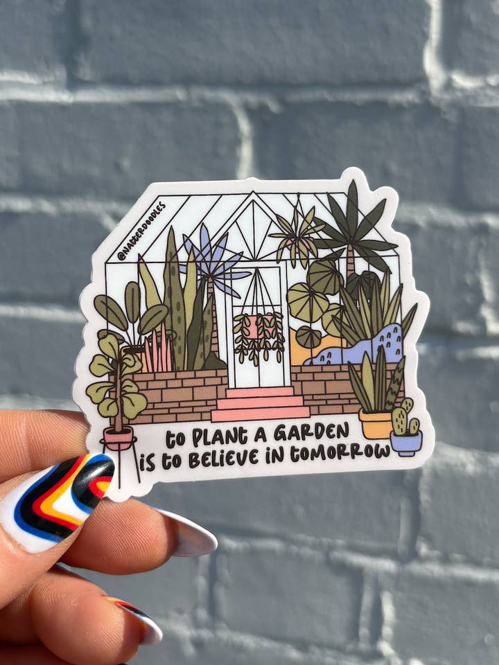 To Plant a Garden is to Believe in Tomorrow Vinyl Sticker for wholesale by NatterDoodle