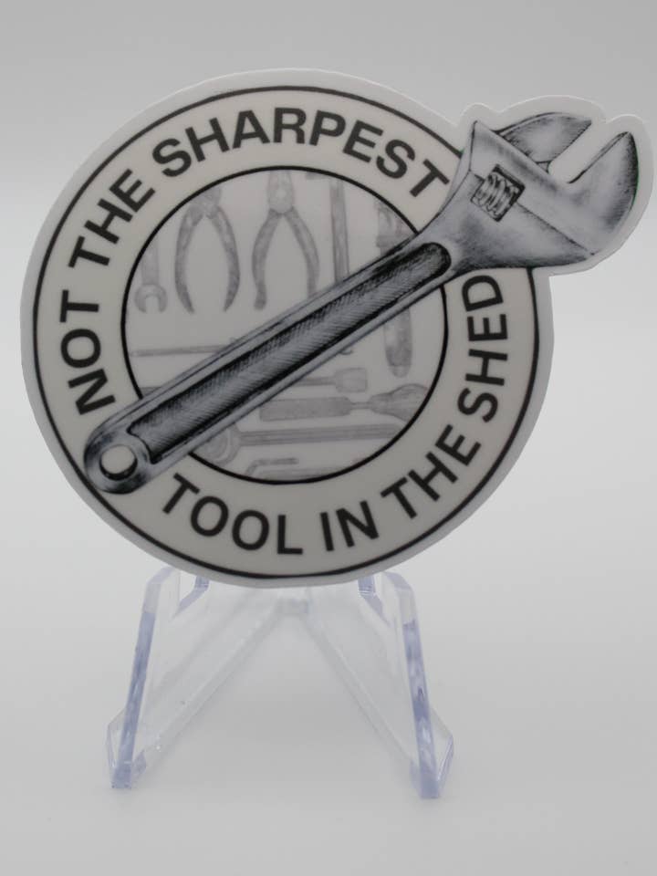 Not the sharpest tool sticker for wholesale by Harlo stickers