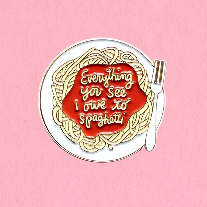 Kate Gabrielle - Wholesale Lapel Pin/Button - Everything you see I owe to spaghetti enamel lapel pin1