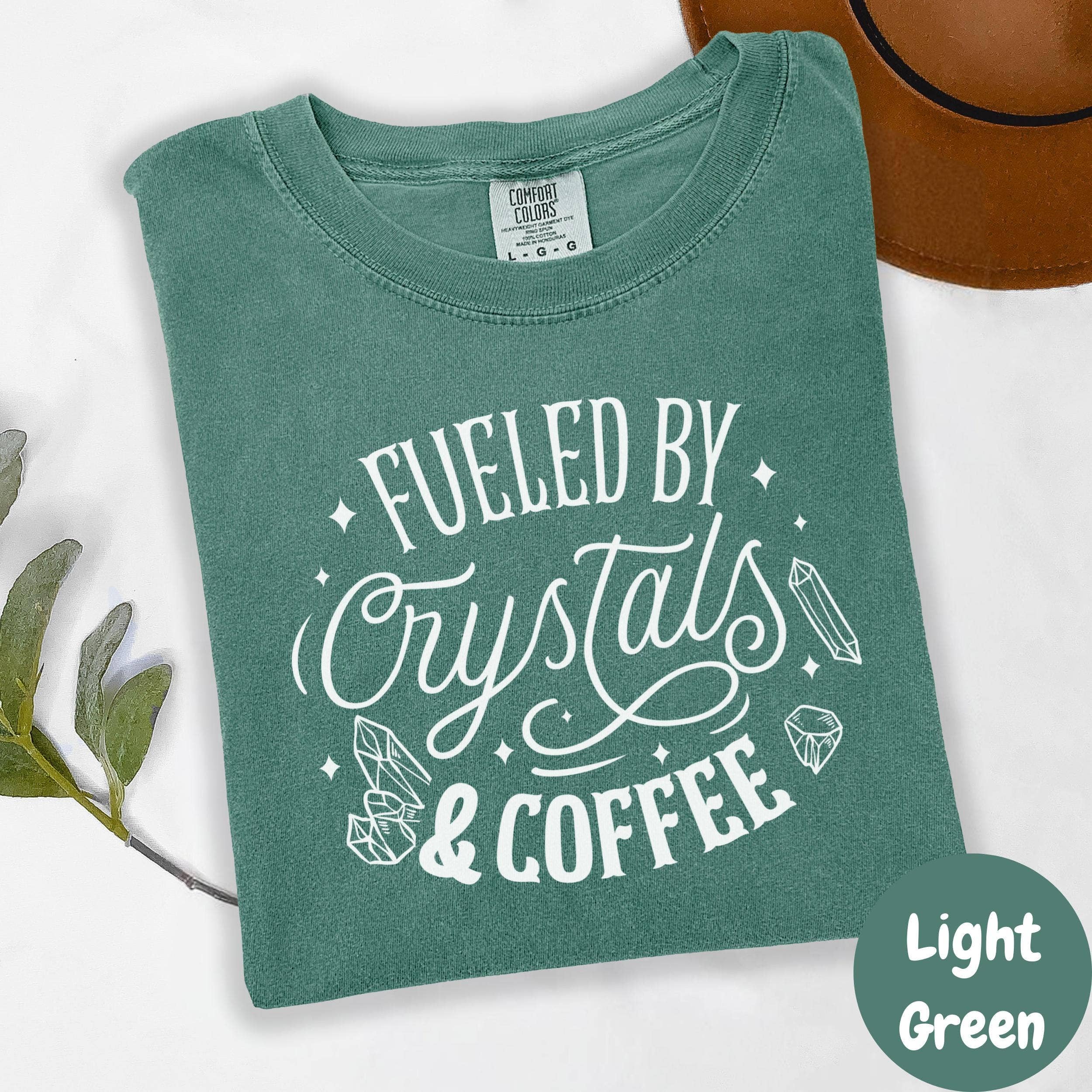 Epic Life  - Designed - Wholesale Screen Printed T-Shirt - Women's - Fueled by Crystals and Coffee Shirt, Comfort Colors® Witchy Tee, Spiritual Morning Ritual Shirt, Funny Woo Woo Tee, Empath Gift for Her2