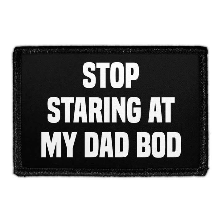 Stop Staring At My Dad Bod - Patch amovible pour la vente par Pull Patch