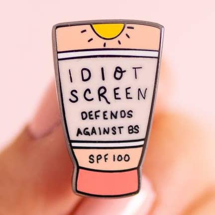 Idiot Screen Emaljnål- Söt rolig solskyddsmedel feministisk konst för wholesale av Little Woman Goods