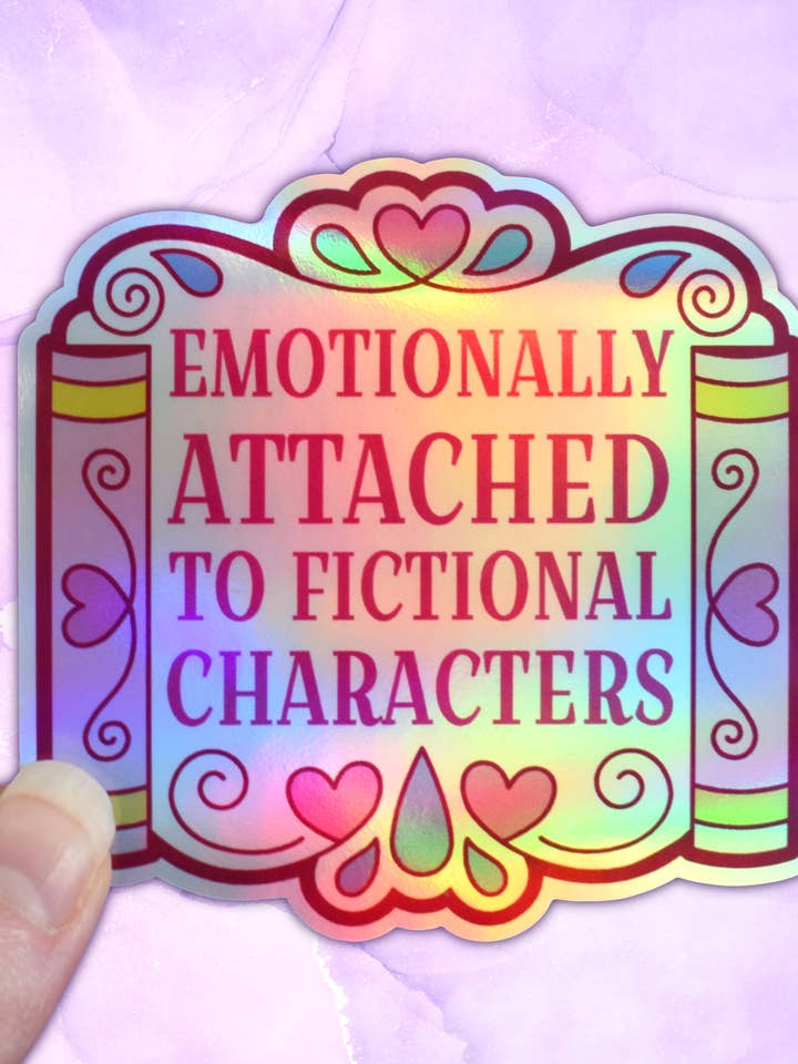 *NEW* Emotionally Attached To Fictional Characters - Holographic Sticker for wholesale by Felfira Moon Designs