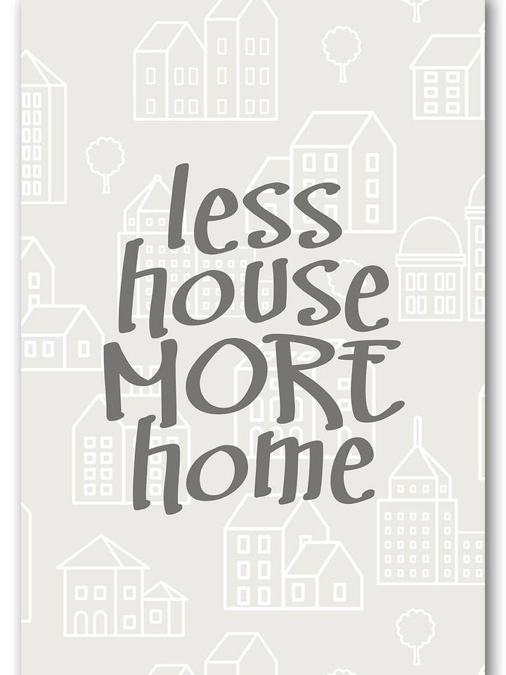 Less House More Home for wholesale by FreshEntity