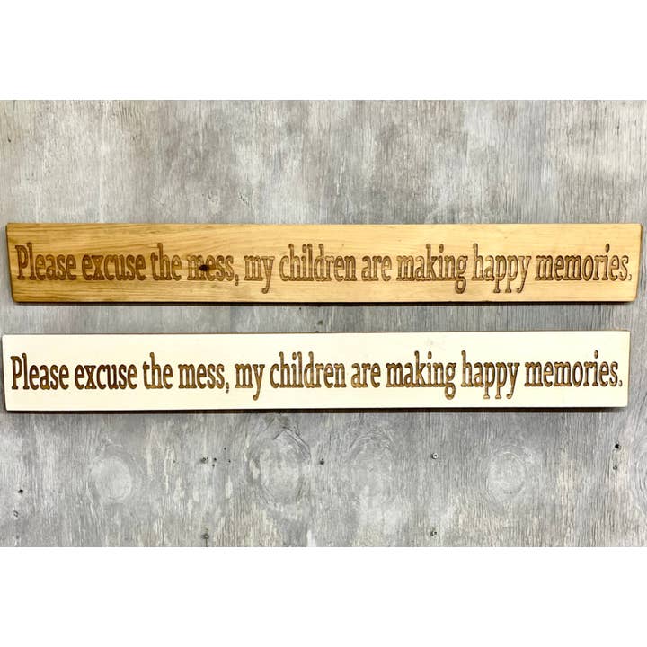 Please excuse the mess my, children are making happy for wholesale by Ragdoll Home