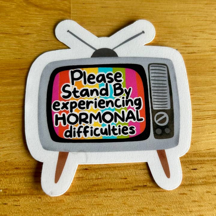 "Stand By, Experiencing Hormonal Difficulties" for wholesale by Lemonsgrace Designs