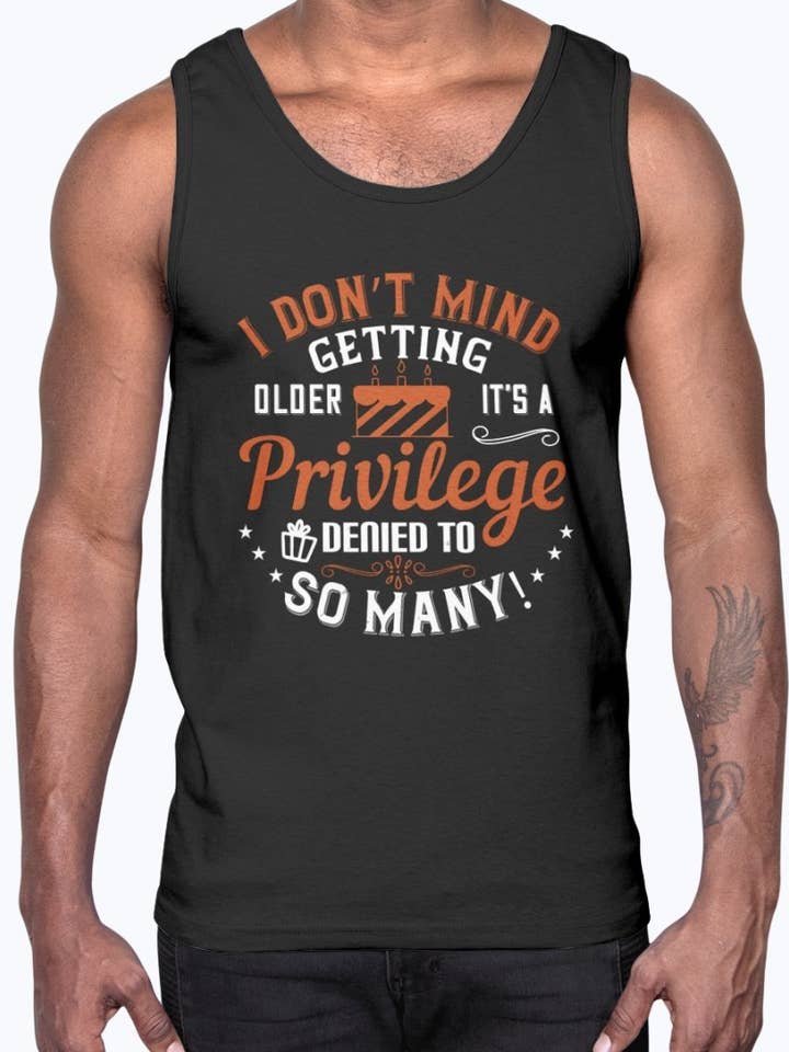 Cela ne me dérange pas de vieillir, c'est un privilège refusé à tant de gens ! - Anniversaire en coton pour la vente par tshirt unlimited