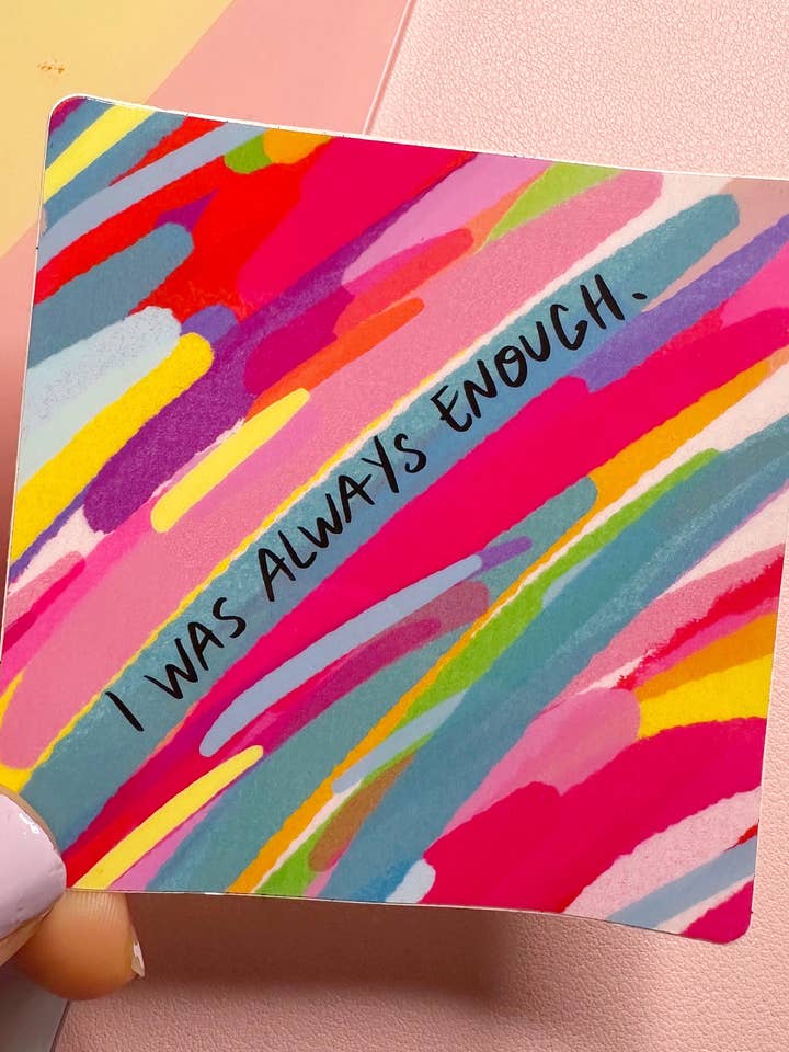 Sticker- I Was Always Enough for wholesale by Stephanie chinn art