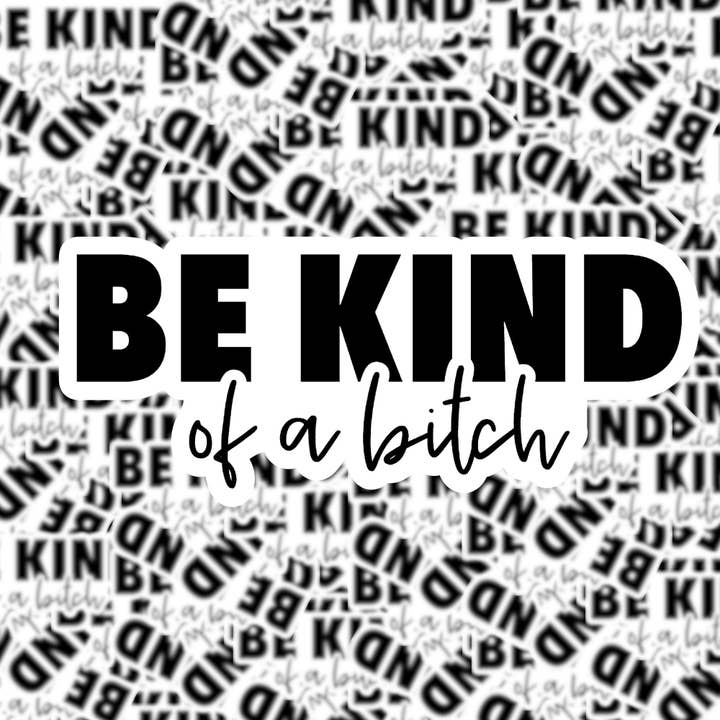 Be Kind of a Bitch Sticker for wholesale by Fuzzy Loon Designs