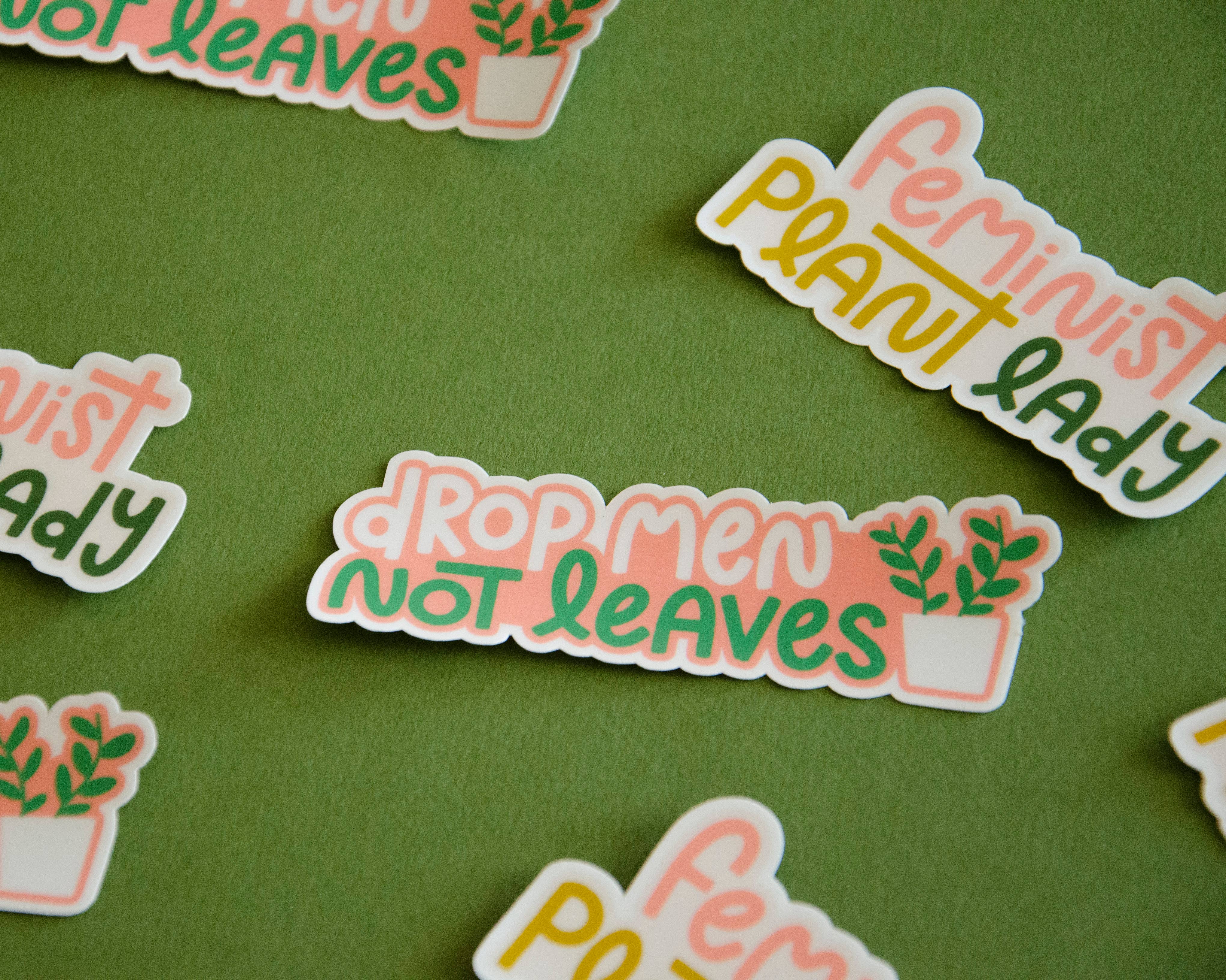 Twentysome Design - Wholesale Sticker - Drop Men Not Leaves Feminist Plant Lady Sticker3