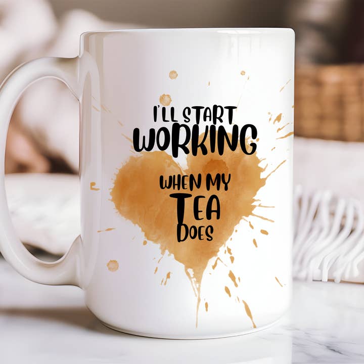 Ich fange an zu arbeiten, wenn mein Tee es tut | 15oz Keramikbecher für den Großhandel von Rustic Avenue