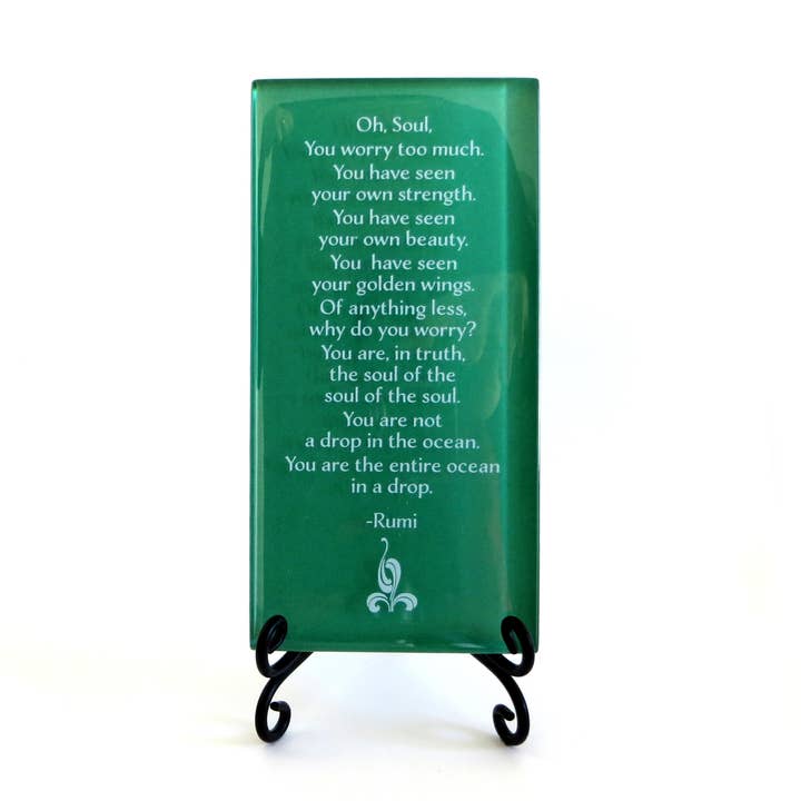 Lifeforce Glass, Inc. - Wholesale Plaque - Glass Plaque, Rumi Quote, Oh, Soul, You worry too much