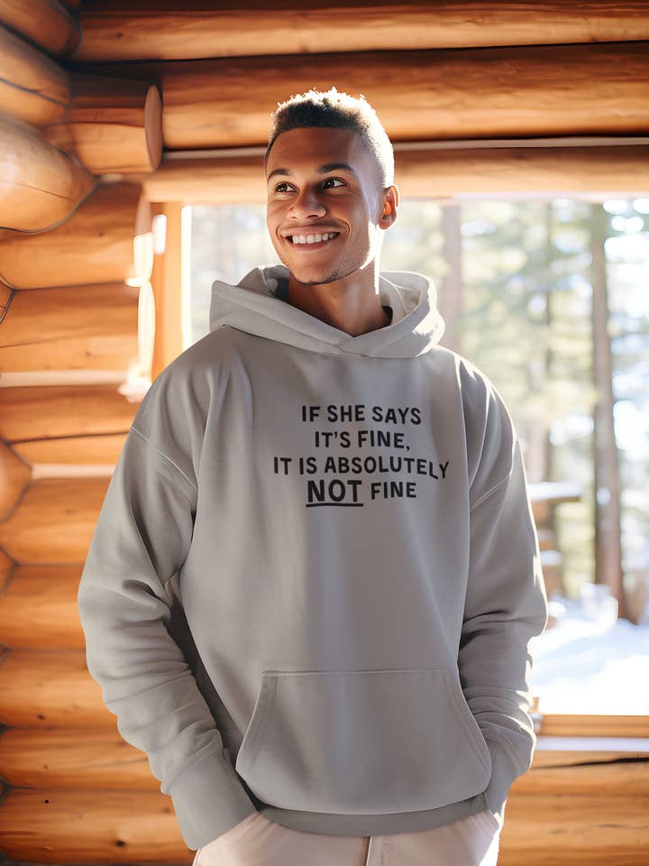 If She Says It's Fine It Is Absolutely NOT Fine - Men's Hoodie for wholesale by Smart Ass Shirts