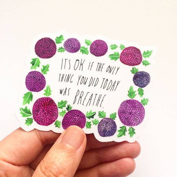 It's OK if The Only Thing You Did Today was Breathe Sticker for wholesale by Honeyberry Studios