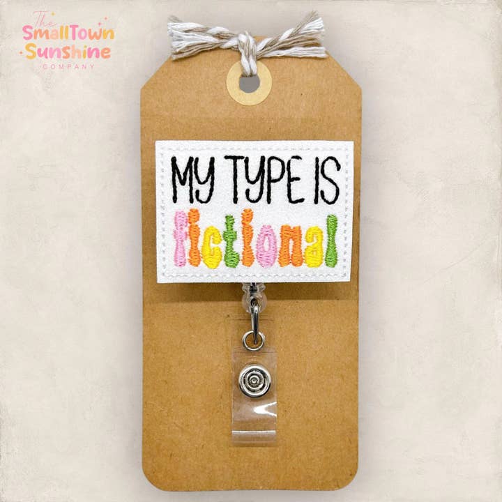 My Type is Fictional Badge Reel for wholesale by The SmallTownSunshine Company