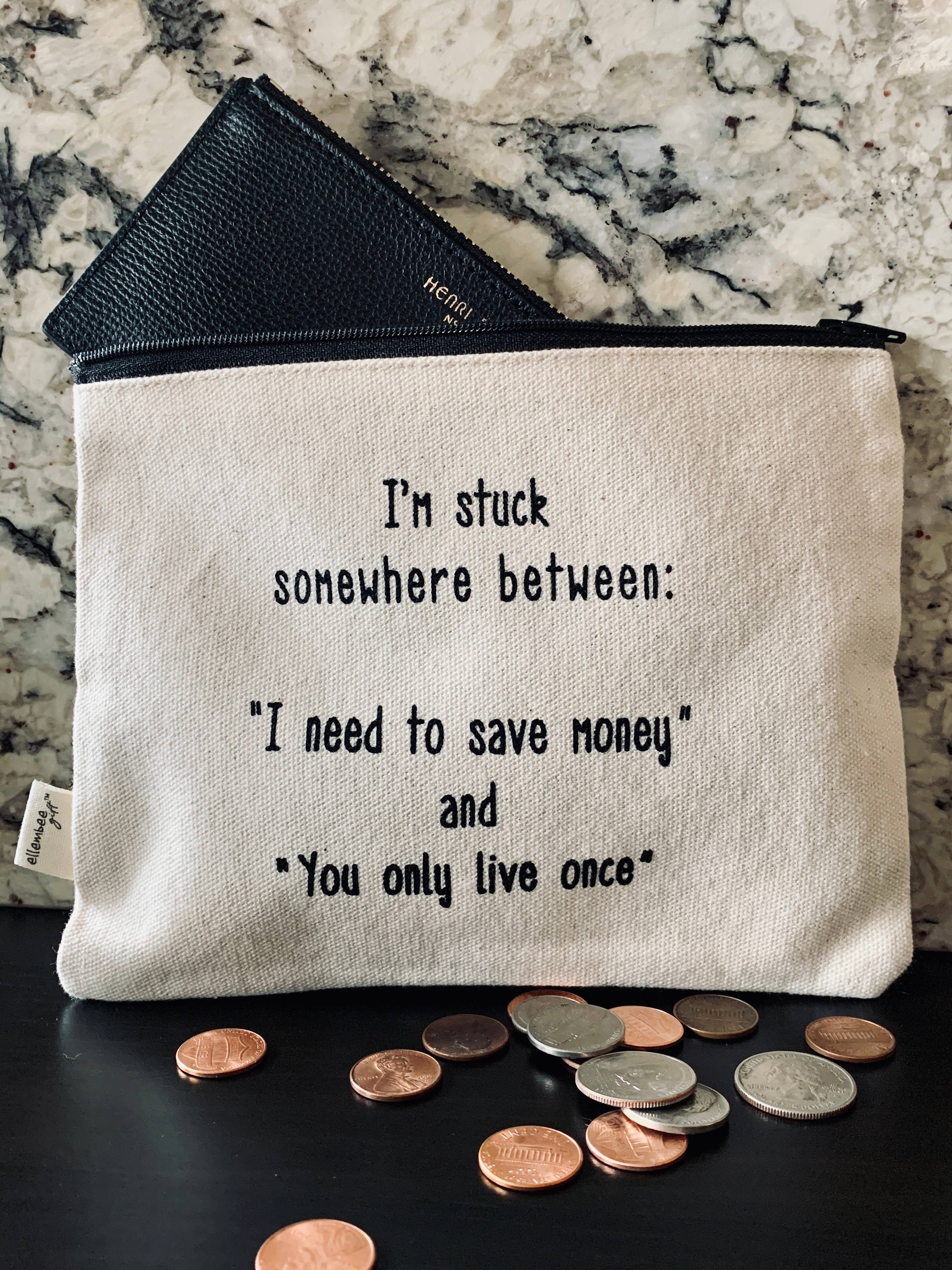 ellembee gift - Wholesale Pouch - Women's - Save Money And You Only Live Once Zipper Pouch1