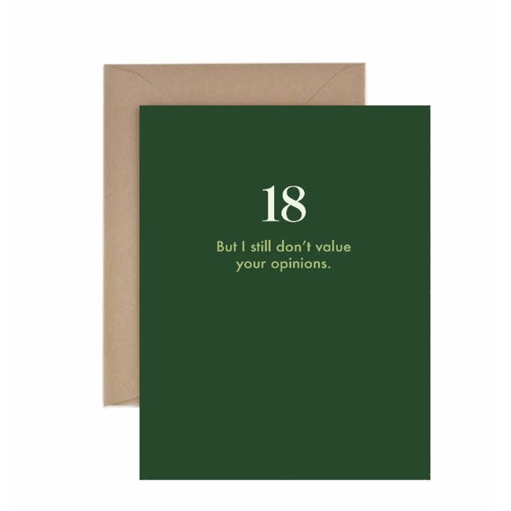18th birthday: But I still don't value your opinions. for wholesale by Deadpan