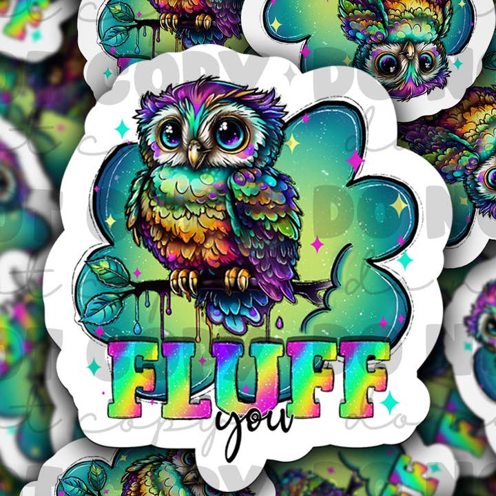 Fluff you Die cut sticker 3-5 Business Day TAT for wholesale by It's Transfer Time